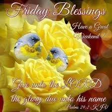 Psalm 29 2 Blessed Friday Its Friday Quotes Good Morning Friday Good morning messages for friends: blessed friday its friday quotes