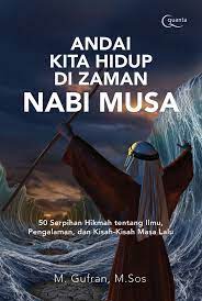 Kisah nabi khidir ditulis dalam al quran. Kisah Dan Mukjizat Nabi Musa As Best Seller Gramedia