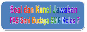 Sobat pelajar semua mau tidak mau seharusnya sudah mulai mencari bahan ajaran bahkan dari jauh jauh hari sebelum uts akan dilaksanakan. Soal Dan Kunci Jawaban Pas Seni Budaya Smp Kelas 7 Kurikulum 2013 Didno76 Com