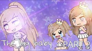 The Big Baby Gacha Life Mini Movie Part 2 Youtube
