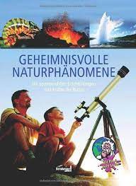 geheimnisvolle naturphanomene die spannendsten erscheinungen und krafte der natur amazon de bucher geheimnisvoll naturphanomene geheimnis