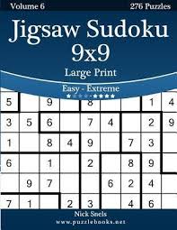 Sudoku is a logic puzzle game. Jigsaw Sudoku 9x9 Large Print Easy To Extreme Volume 6 276 Puzzles Nick Snels 9781502894977