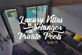 I really liked the location of the hotel, close to the interstate but still nice and quiet. Luxury Villas In Selangor With Private Pools Klnow