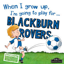 The official twitter account of blackburn rovers football club. When I Grow Up I M Going To Play For Blackburn Rovers Hometown World Children S Book