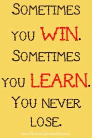 Sometimes You Win Sometimes You Learn You Never Lose Loansapproval Com Positive Attitude Quotes Learning Quotes Attitude Quotes