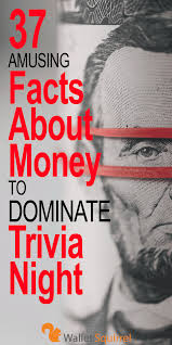 Perhaps it was the unique r. 37 Amusing Facts About Money To Dominate Trivia Night
