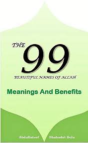 As per quran, we can call allah, arabic for yhwh is not god's 'proper' name either as some christians claim, but rather, as rabbis have explained, it is also a title which has a meaning, it is. The 99 Beautiful Names Of Allah Meanings And Benefits Of The 99 Names By Shahadat Abdullateef