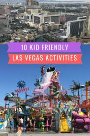 17 Kid Friendly Activities In Las Vegas Las Vegas Trip Las Vegas Family Vacation Las Vegas Activities
