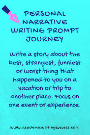 When i wrote my narrative essay i've got some help from the expert writing services. 13 Thought Provoking Personal Narrative Prompts Academic Writing Success