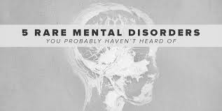 5 Rare Mental Disorders You Probably Havent Heard Of