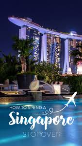 The Best Way To Spend A Layover In Singapore Singapore Travel Tips Asia Travel Southeast Asia Travel
