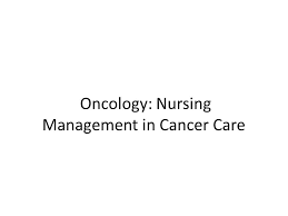 Oncology Nursing Management In Cancer Care Ppt Video Online Download