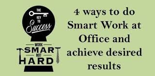 They are models of virtue compared to the ias. 4 Ways To Do Smart Work At Office
