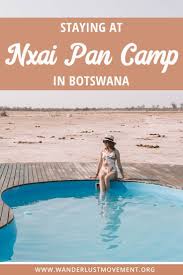Staying At Nxai Pan Camp In Botswana Africa Travel Guide Botswana Travel Africa Travel