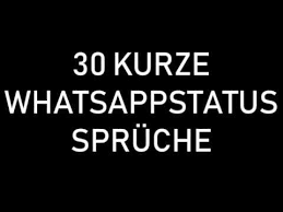 30 Kurze Und Schone Whatsappstatus Spruche Youtube Der whatsapp status spruch soll eigentlich dazu da sein, um sein aktuelles befinden oder seine aktuelle situation kurz beschreibt, damit der gegenüber weiß wo man sich zum beispiel gerade befindet, was man macht und ob man gerade überhaupt zeit zum chatten hat.