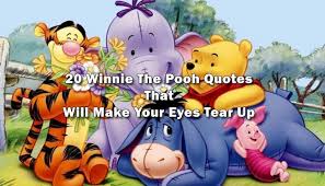 Check spelling or type a new query. 20 Winnie The Pooh Quotes That Will Make Your Eyes Tear Up