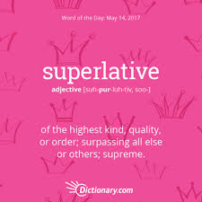 Get The Word Of The Day Superlative Dictionary Com Cool Words More Words Unusual Words