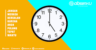 Maybe you would like to learn more about one of these? Jangan Merasa Bersalah Saat Anda Pulang Tepat Waktu Absenku Profesional