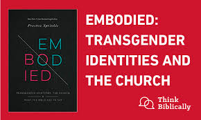Some would argue that the bible says nothing about the explosion of the transgender phenomenon in the western world. Embodied Transgender Identities And The Church Think Biblically Biola University