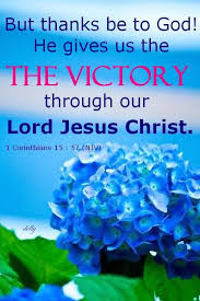 1 Corinthians 15 57 But Thanks Be To God He Gives Us The Victory Through Our Lord Jesus Christ Faith In God Praise God Lord Jesus Christ