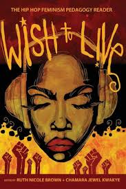 Wish to Live: The Hip-hop Feminism Pedagogy Reader by Greg S. Goodman,  Paperback