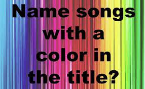 To convince the guys that he needed a break, he screamed, i. Songs With Colors In The Title Keener13 Com