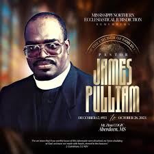 With sorrowful hearts, Bishop William Dean, Jr., Supervisor Mary Scott and  the entire constituency of Mississippi Northern Ecclesiastical Jurisdiction  humbly accept God's will in that He called unto Himself, Pastor James  Pulliam.