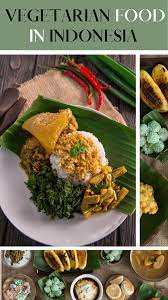 List Of Best Vegetarian Food Dishes In Indonesia Interesting Food Recipes Vegetarian Recipes Amazing Vegetarian Recipes