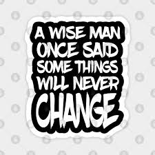 Check spelling or type a new query. Wise Man Said Some Things Will Never Change Black Lives Matter Quotes Magnet Teepublic
