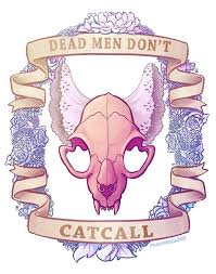 Don T Give Me A Cause To Use My Claws 24 Suggested Reactions To Catcallers Art Feminism Artsy