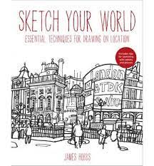 Packed With Accessible Tutorials And Inside Tips And Advice From Contemporary Artists Sketch Your World Is The Ultimate Handbook For Anyone Seeking Knigi Gorod