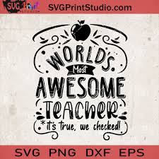 Download World S Most Awesome Teacher It S True We Checked Svg Teacher Svg Cricut Digital Download Svg Print Studio
