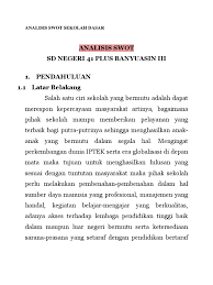 Analis swot sejatinya merupakan analisis yang merujuk pada istilah swot yakni strength (kekuatan), weakness (kelemahan), opportunities (peluang) dan threats (ancaman). Analisis Swot Sekolah Dasar