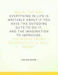 Inspirational Writing Quote By Sylvia Plath Inspirational Quotes From Famous Writers And Authors Here Writing Motivation Inspirational Quotes Writing Quotes