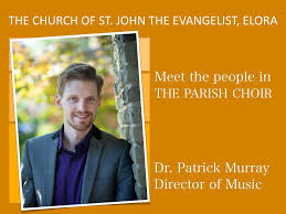 Over the next three weeks, the people who makeup St. John's Parish Choir  will be introduced to you. Today, get to know Dr. Patrick Murray, Director  of Music. In addition to the