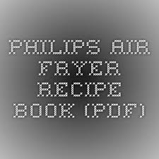 Easy Healthy Recipes Using Philips Appliances Philips Philips Air Fryer Power Air Fryer Recipes Air Fryer Recipes
