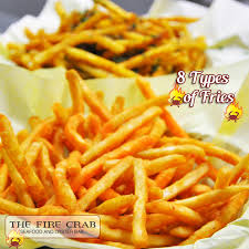 We Have 8 Different Types Of Fries The Fire Crab
