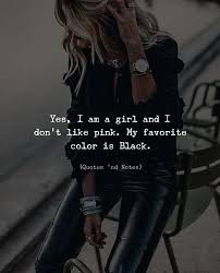 Yes I Am A Girl And I Don T Like Pink Quotes Nd Notes Facebook