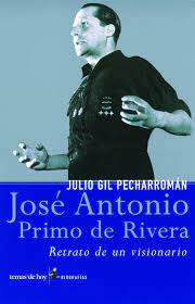 Maybe you would like to learn more about one of these? Jose Antonio Primo De Rivera Retrato De Un Visionario Biografias Y Memorias Gil Pecharroman Julio Amazon De Bucher