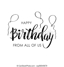This day is just as much as special as you are special to us. Happy Birthday Greeting Card With Lettering Design Calligraphy Black Text Happy Birthday From All Of Us And Air Balloons On Canstock