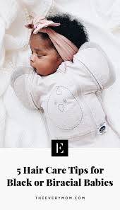 5 Hair Care Tips For Black Or Biracial Babies The Everymom