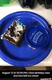 Birthday Cake Ice Cream Recipe Blue Bell August 12 1005 Pm I Oreo Birthday Cake And Blue Bell Ice Cream August 12 10 05 Pm Oreo Birthday Cake And Blue Bell Ice Cream Ifunny Oreo Birthday Cake Blue Bell Ice Cream Oreo