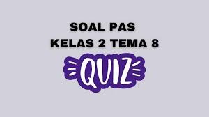Kunci jawaban tematik kelas 2 tema 8 keselamatan di rumah dan di perjalanan. Contoh Soal Pas Kelas 2 Tema 8 Lengkap Dengan Kunci Jawaban Media Edukasi