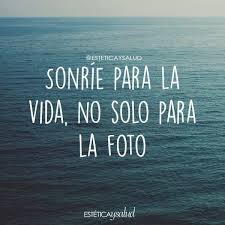 Sonrie para la vida no solo para la foto | Frases sabias, Frases ...