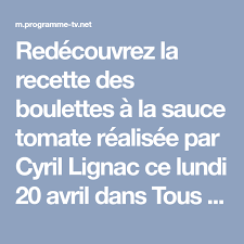 Redecouvrez La Recette Des Boulettes A La Sauce Tomate Realisee Par Cyril Lignac Ce Lundi 20 Avril Dans Tous En Cuisine Sur M6 Sauce Tomate Boulette Recette