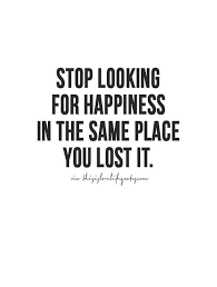 Stop Looking For Happiness In The Same Place You Lost It Lyrics 25 Self Worth Quotes Deserve Better I Deserve Better Quotes Worth Quotes Deserve Quotes