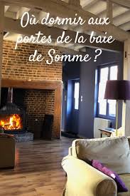 Ou Dormir Aux Portes De La Baie De Somme En 2020 Baie De Somme Ville France Maison D Hotes