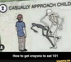 2 Casually Approach Child How To Get Crayons To Eat 101 How To Get Crayons To Eat 101
