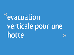 Evacuation Verticale Pour Une Hotte 11 Messages