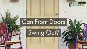 I thought exterior doors on residences were supposed to swing in. Can Entry Doors Swing Out Conservation Construction